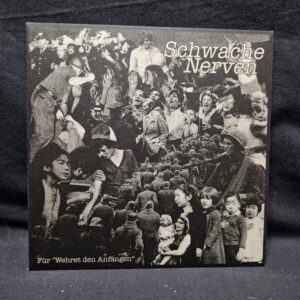 SCHWACHE NERVEN - Für Wehret Den Anfängen...Ist Es Zu Spät - 7''